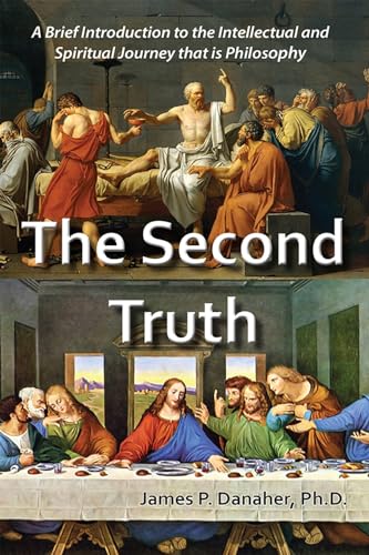 Beispielbild fr The Second Truth : A Brief, 21st Century Introduction to the Intellectual and Spiritual Journey That Is Philosophy zum Verkauf von Better World Books