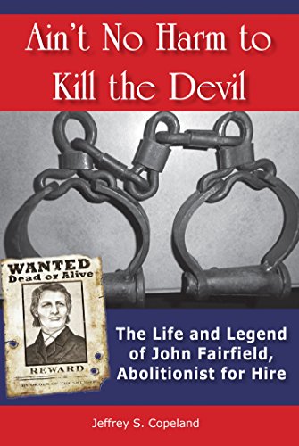 9781557789136: Ain't No Harm to Kill the Devil: The Life and Legacy of John Fairfield, Abolitionist for Hire