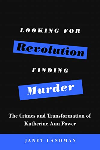 Beispielbild fr Looking for Revolution, Finding Murder: The Crimes and Transformation of Katherine Ann Power zum Verkauf von Buchpark