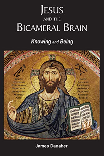 Beispielbild fr Jesus and the Bicameral Brain: Knowing and Being zum Verkauf von WorldofBooks