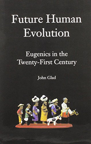 Future Human Evolution. Eugenics in the twenty-first century. Preface by Seymour W. Itzkoff.