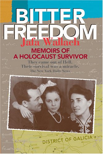 Stock image for Bitter Freedom: Memoirs of a Holocaust Survivor [Paperback] Jafa Wallach; Stuart W. Mirsky and Rena Bernstein for sale by Ocean Books