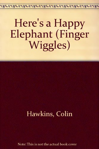 Stock image for Here's a Happy Elephant (Finger Wiggles) for sale by SecondSale