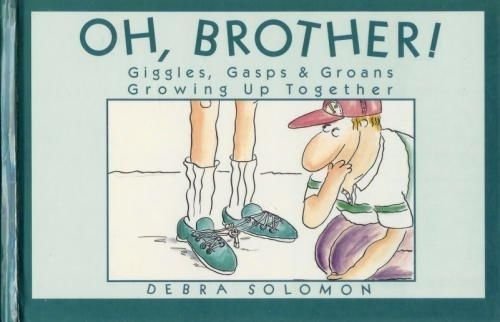 Imagen de archivo de Oh, Brother! Giggles, Gasps & Groans Growing Up Together a la venta por Alf Books
