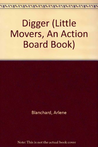 Stock image for Digger (Little Movers, an Action Board Book) for sale by Wonder Book