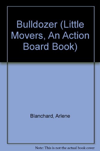 Beispielbild fr Bulldozer (Little Movers, An Action Board Book) zum Verkauf von Wonder Book