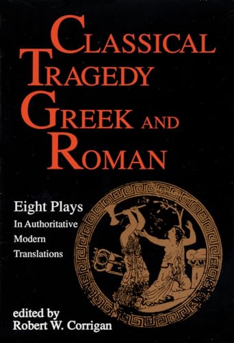 9781557830463: Classical tragedy - greek and roman livre sur la musique: Eight Plays with Critical Essays (Applause Books)