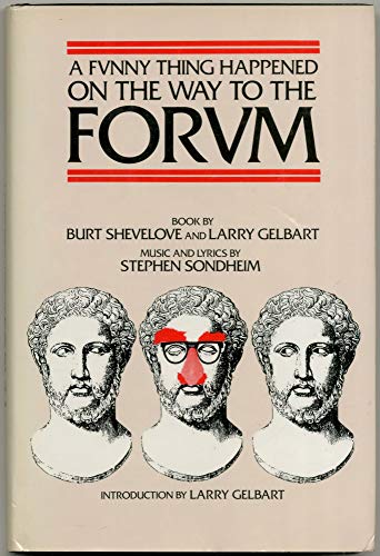 A Funny Thing Happened On The Way To The Forum Cloth (Applause Musical Library) (9781557830630) by Sondheim, Stephen; Gelbart, Larry; Shevelove, Burt; Plautus, Titus Maccius