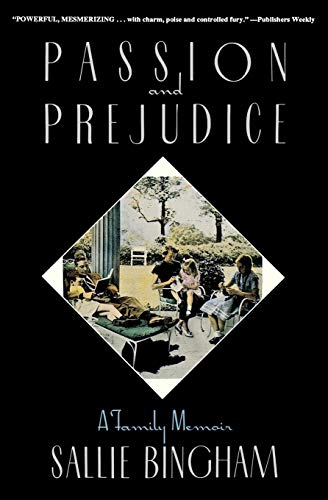 Passion and Prejudice: A Family Memoir - Sallie Bingham