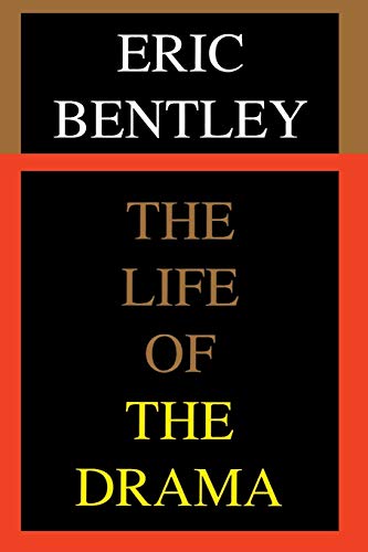 The Life of the Drama (Applause Books) (9781557831101) by Bentley, Eric