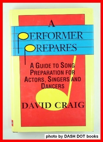 Beispielbild fr A Performer Prepares : A Guide to Song Preparation for Actors, Singers and Dancers zum Verkauf von Better World Books