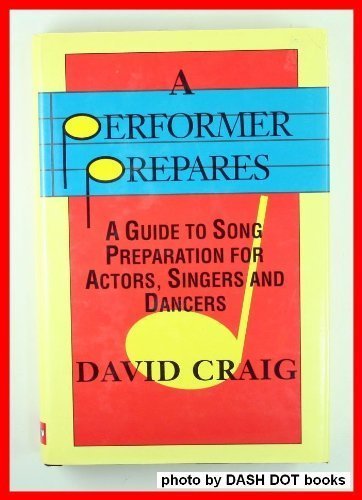 Imagen de archivo de A Performer Prepares : A Guide to Song Preparation for Actors, Singers and Dancers a la venta por Better World Books