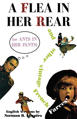 Beispielbild fr A Flea in Her Rear - Or Ants in Her Pants : And Nine Other French Farces zum Verkauf von Better World Books: West