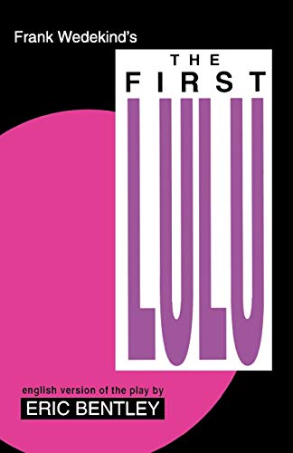 Beispielbild für The First Lulu : By Frank Wedekind * English Version of the Play by Eric Bentley zum Verkauf von Better World Books