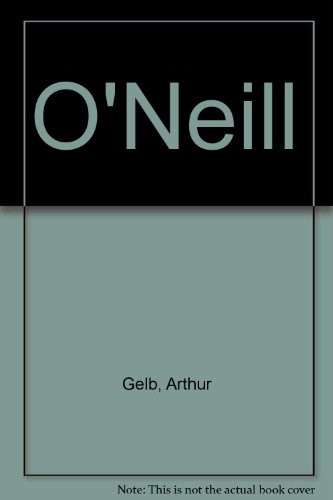 O'Neill (9781557831866) by Gelb, Arthur; Gelb, Barbara