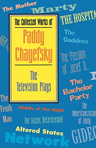 Beispielbild fr The Collected Works of Paddy Chayefsky: The Television Plays (Applause Books) zum Verkauf von WorldofBooks