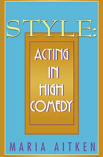 Beispielbild fr Style: Acting in High Comedy (Applause Books) zum Verkauf von WorldofBooks