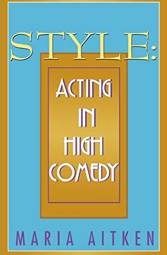 Stock image for Style: Acting in High Comedy (Applause Acting Series) for sale by Ergodebooks