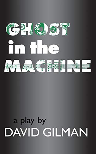 9781557832283: Ghost in the Machine: A Play by David Gilman (Applause Books)