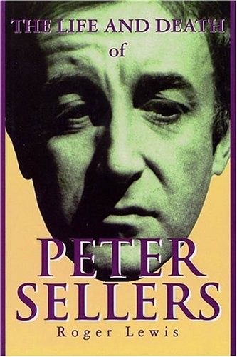 Stock image for The Life and Death of Peter Sellers for sale by Front Cover Books
