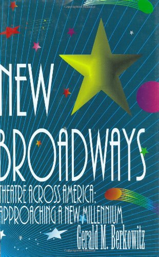 9781557832573: New Broadways: Theatre Across America: Approaching a New Millennium