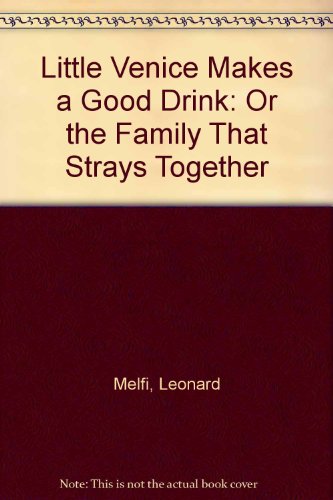 The Little Venice Makes a Good Drink: Or the Family That Strays Together (9781557832580) by Melfi, Leonard