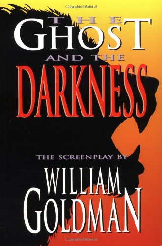 The Ghost and the Darkness (Applause Screenplay Series) - Goldman, William