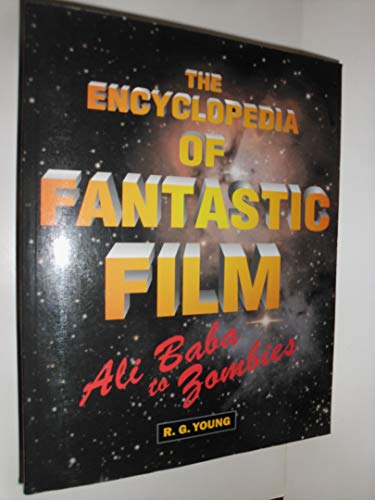 Stock image for The Encyclopedia of Fantastic Film: Ali Baba to Zombies for sale by Books of the Smoky Mountains