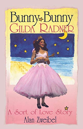 Stock image for Bunny, Bunny : Gilda Radner - A Sort of Love Story for sale by Better World Books: West