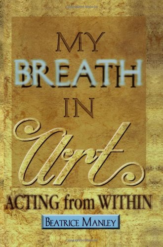 Stock image for My Breath in Art: Acting from Within for sale by GOMEDIA