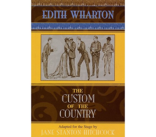 9781557832870: The Custom of the Country: Based on Edith Wharton's 1913 Novel (Applause Books)