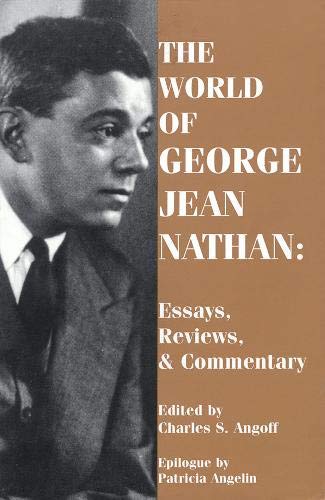 Beispielbild fr The World of George Jean Nathan : Essays, Reviews, and Commentary zum Verkauf von Better World Books