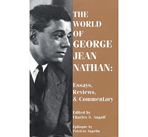 The World of George Jean Nathan: Essays, Reviews, & Commentary