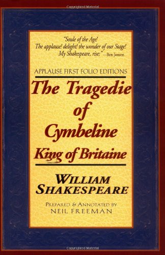 The Tragedie of Cymbeline, King of Britaine: Applause First Folio Editions (Applause Shakespeare ...