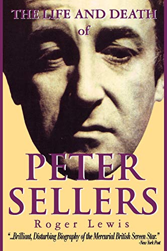 9781557833570: The Life and Death of Peter Sellers (Applause Books)