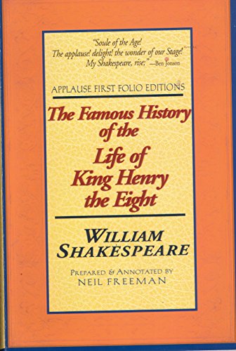 Stock image for The Famous History of the Life of King Henry the Eight: Applause First Folio Editions (Applause Shakespeare Library Folio Texts) for sale by HPB Inc.