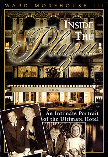 Imagen de archivo de Inside the Plaza: An Intimate Portrait of the Ultimate Hotel a la venta por SecondSale
