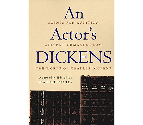 An Actor's Dickens: Scenes for Audition and Performance from the Works of Charles Dickens - Manley, Beatrice