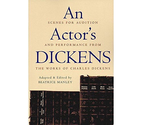 Stock image for An Actor's Dickens: Scenes for Audition and Performance from the Works of Charles Dickens for sale by ThriftBooks-Dallas