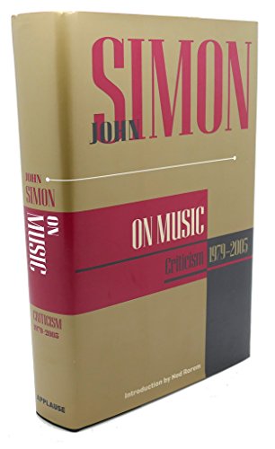 John Simon on Music: Criticism 1979-2005 (John Simon On--) (9781557835062) by Simon, John