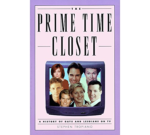 Stock image for The Prime Time Closet : A History of Gays and Lesbians on TV for sale by Better World Books