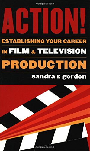 Stock image for Action!: Establishing Your Career in Film and Television Production (Applause Books) for sale by SecondSale