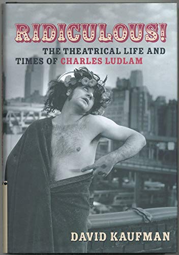 Beispielbild fr Ridiculous!: The Theatrical Life and Times of Charles Ludlam (Applause Books) zum Verkauf von Off The Shelf