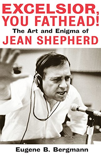 9781557836007: Excelsior, you fathead! livre sur la musique: The Art and Enigma of Jean Shepherd (Applause Books)