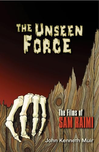 9781557836076: The Unseen Force: The Films of Sam Raimi (Applause Books)