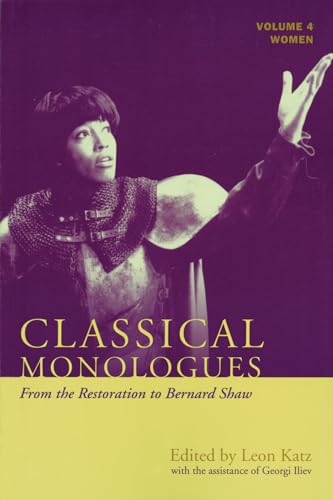 9781557836151: Classical Monologues: Women: From the Restoration to Bernard Shaw (1680s to 1940s) (Volume 4) (Applause Books, Volume 4)