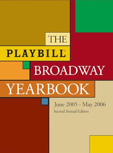 Stock image for The Playbill Broadway Yearbook: June 1, 2005 - May 31, 2006, Second Annual Edition for sale by Books Unplugged