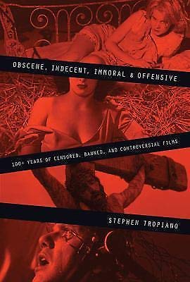 9781557837264: Obscene, Indecent, Immoral, and Offensive: 100+ Years of Censored, Banned, and Controversial Films