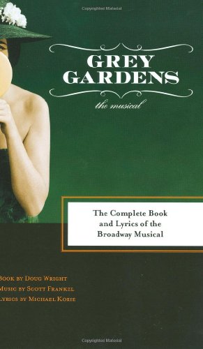 Stock image for Grey Gardens : The Complete Book and Lyrics of the Broadway Musical for sale by Better World Books