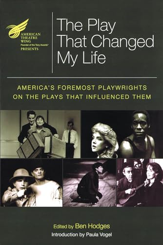 Stock image for The American Theatre Wing Presents: The Play That Changed My Life: America's Foremost Playwrights on the Plays That Influenced Them (Applause Books) for sale by ZBK Books